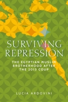 Surviving repression: The Egyptian Muslim Brotherhood after the 2013 coup 152614929X Book Cover
