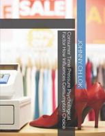 Consumer Time Pressure Psychological Factor How Influences Consumption Choice 1074941578 Book Cover