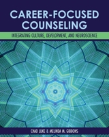 Career-Focused Counseling: Integrating Culture, Development, and Neuroscience 1793519714 Book Cover