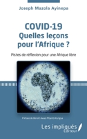 Covid-19 Quelles leçons pour l'Afrique ?: Pistes de réflexion pour une Afrique libre (French Edition) 2343239290 Book Cover