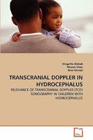 TRANSCRANIAL DOPPLER IN HYDROCEPHALUS: RELEVANCE OF TRANSCRANIAL DOPPLER (TCD) SONOGRAPHY IN CHILDREN WITH HYDROCEPHALUS 3639326474 Book Cover