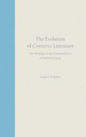 The Evolution of Converso Literature: The Writings of the Converted Jews of Medieval Spain 0813024757 Book Cover