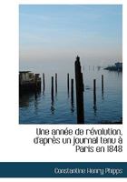 Une Année de Revolution, d'après un journal tenu à Paris en 1848. 0530190729 Book Cover