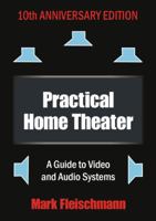 Practical Home Theater: A Guide to Video and Audio Systems (2015 Edition) 1932732136 Book Cover