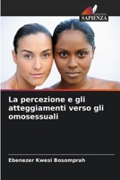 La percezione e gli atteggiamenti verso gli omosessuali 6206068773 Book Cover