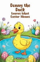 Donny the Duck Learns What Easter Means B0GJLK8SHB Book Cover