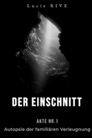 DER EINSCHNITT: Akte Nr. 1 - Autopsie der familiären Verleugnung (German Edition) B0GNJ39RPT Book Cover