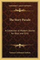 The Story Parade: A Collection of Modern Stories for Boys and Girls 116277651X Book Cover