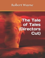 The Tale of Tales (Directors Cut) (Fire & Brimstone (THE POWER OF GOD) revised edition) B0GNSR7W68 Book Cover