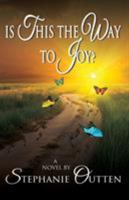 Is This the Way to Joy? 0997460806 Book Cover