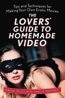 How to Shoot a Homemade Erotic Video for You and Your Partner 1629144754 Book Cover