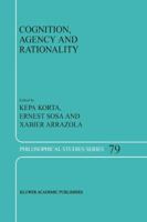 Cognition, Agency and Rationality: Proceedings of the Fifth International Colloquium on Cognitive Science 9048153212 Book Cover