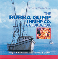 The Bubba Gump Shrimp Co. Cookbook: Recipes & Reflections from Forrest Gump 0848714792 Book Cover