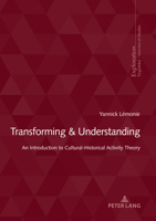 Transforming & Understanding: An Introduction to Cultural-Historical Activity Theory (Exploration: Collection de la Société Suisse pour la Recherche en Education, 214) 303435147X Book Cover