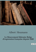 Le Mouvement littéraire Belge d'expression française depuis 1880 9357953086 Book Cover