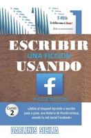 Escribir una ficción usando Facebook: Curso 2 B08BWFKF2Q Book Cover