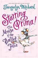 Starring Prima!: The Mouse of the Ballet Jolie 0060573562 Book Cover