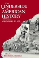 The Underside of American History, Volume I: to 1877 (Underside of American History) 015592852X Book Cover