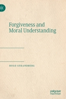 Forgiveness and Moral Understanding 3030731731 Book Cover