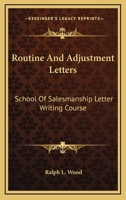 Routine And Adjustment Letters: School Of Salesmanship Letter Writing Course 1432590618 Book Cover