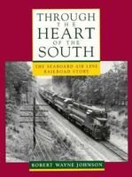 Through the Heart of the South: The Seaboard Air Line Railroad Story 1550461443 Book Cover