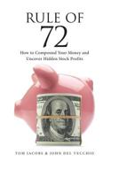 Rule of 72: How to Compound Your Money and Uncover Hidden Stock Profits 0692721355 Book Cover