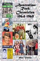 Australian Rock Chronicles 1964-1969: Reminiscing about the 'second wave' of Australian rock music 1764782534 Book Cover