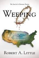 Weeping: The Soul of a Christian Nation 1665723505 Book Cover