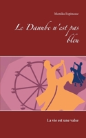 Le Danube n'est pas bleu: La vie est une valse 232224905X Book Cover