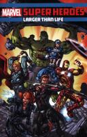 Marvel Super Heroes: Larger Than Life 1302908898 Book Cover