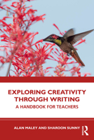 Exploring Creativity Through Writing: A Handbook for Teachers 103270246X Book Cover