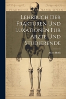 Lehrbuch Der Frakturen Und Luxationen F�r �rzte Und Studierende 1021762164 Book Cover
