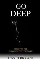 Go Deep: Discover All God Created You to Be 0999835890 Book Cover