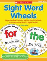 Sight Word Wheels: Reproducible Patterns for Hands-On Wheels That Teach the First 25 Sight Words 0545094410 Book Cover