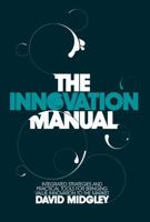 The Innovation Manual: Strategies and Tools for Delivering Value Innovation to the Market 0470724536 Book Cover