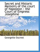 Secret and Historic Memoirs of the Court of Napoleon 1010249304 Book Cover