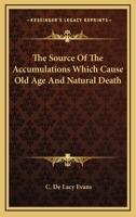 The Source Of The Accumulations Which Cause Old Age And Natural Death 1425316980 Book Cover