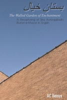 The Walled Garden of Enchantment: A Recapturing of Siraj Aurangabadi's Bustan-E-Khayal in English 1953389430 Book Cover