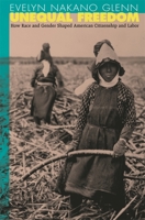 Unequal Freedom: How Race and Gender Shaped American Citizenship and Labor 0674013727 Book Cover