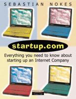 Startup.Com: Everything You Need to Know About Starting Up an Internet Company 0273650912 Book Cover