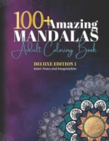 100+Amazing Mandalas: Adult Coloring Book With More Than 100 Mandalas | DELUXE EDITION I: Inner Peace And Imagination |: Relaxing Mandalas for Stress ... DELUXE EDITION: Adult Coloring Book 100+) B09TMSBRL2 Book Cover