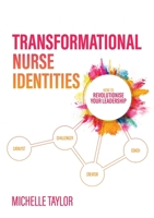 Transformational Nurse Identities: How to revolutionise your leadership 192276468X Book Cover