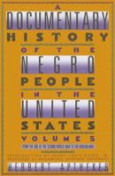 A Documentary History Of The Negro People In The United States Volume 5: From the End of World War II to the Korean War B000GHBYSO Book Cover
