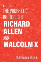 The Prophetic Rhetoric of Richard Allen and Malcolm X 1793563691 Book Cover
