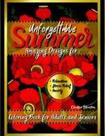 Unforgettable Summer Coloring Book for Adults And Seniors: Easy Flowers Meditation Big Print Mindfulness 4223287338 Book Cover