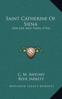 Saint Catherine Of Siena: Her Life And Times 1016600682 Book Cover