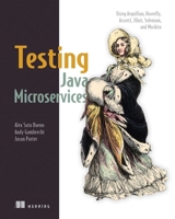 Testing Java Microservices: Using Arquillian, Hoverfly, AssertJ, JUnit, Selenium, and Mockito 1617292893 Book Cover