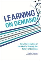 Learning on Demand: How the Evolution of the Web Is Shaping the Future of Learning 1562868462 Book Cover