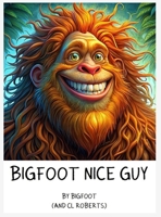 Bigfoot Nice Guy B0GSCC24HW Book Cover
