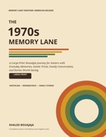 The 1970s Memory Lane: A Large-Print Nostalgia Journey for Seniors with Everyday Memories, Gentle Trivia, Family Conversation, and Stories Worth Saving (Memory Lane Together: American Decades) B0HKL4BT3B Book Cover